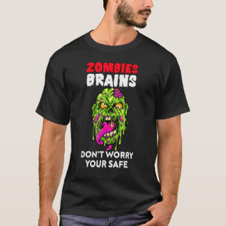 T-shirt Zombies Eat Brains Don't Worry Your Safe Hallowee
