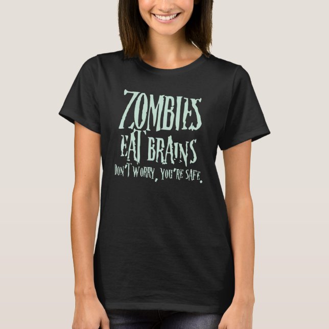 T-shirt Zombies Eat Brains Don't Worry You're Safe (Devant)
