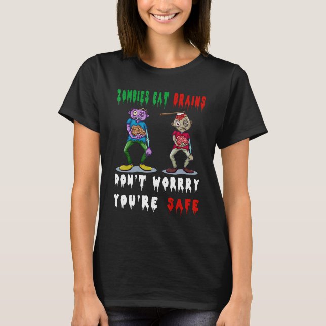 T-shirt zombies eat brains don't worry you're safe (Devant)