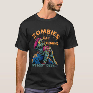 T-shirt Zombies Eat Brains Don't Worry You're Safe Tee Ha