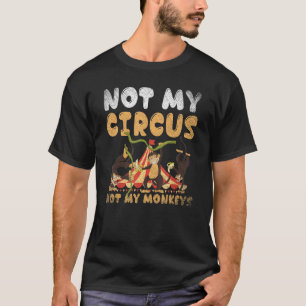 T-shirt Zoo Animal Monkey Pas Mon Cirque Pas Mes Singes