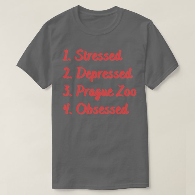 T-shirt Zoo de Prague déprimé sous pression Obsédé (Design devant)