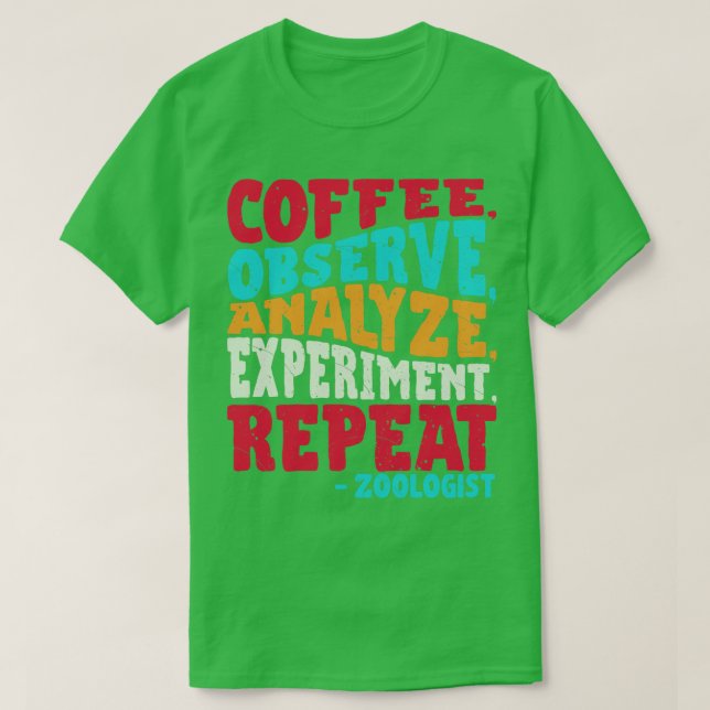 T-shirt Zoologiste COFFEE OBSERVE ANALYSE EXPÉRIENCE RÉPÉT (Design devant)