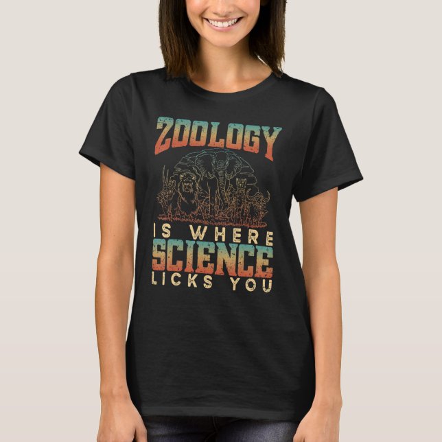 T-shirt Zoology Is Where Science Licks You Animals Science (Devant)