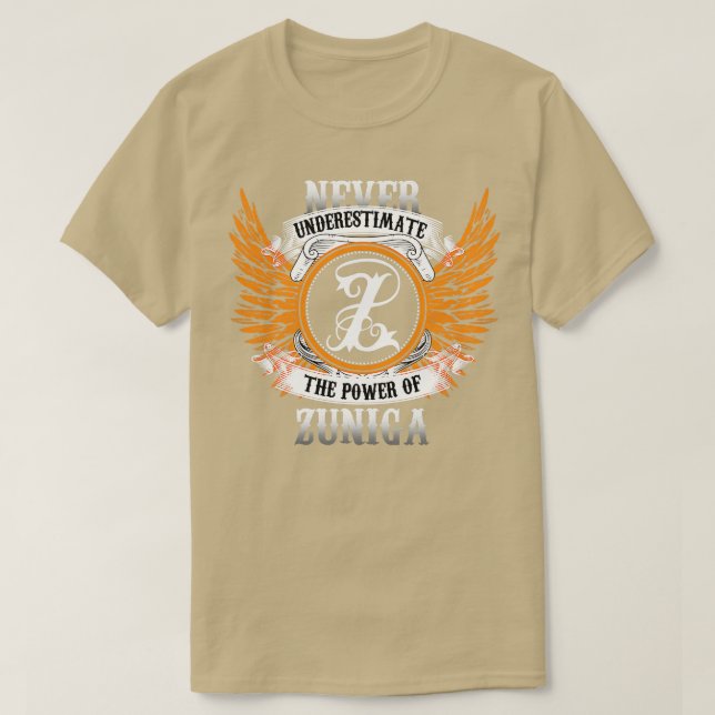 T-shirt Zuniga Nom Chemise Ne Sous-Estime Jamais Le Pouvoi (Design devant)