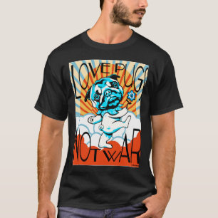 T-SHIRTS AMOUR DE PUG PAS DE GUERRE Classique  749
