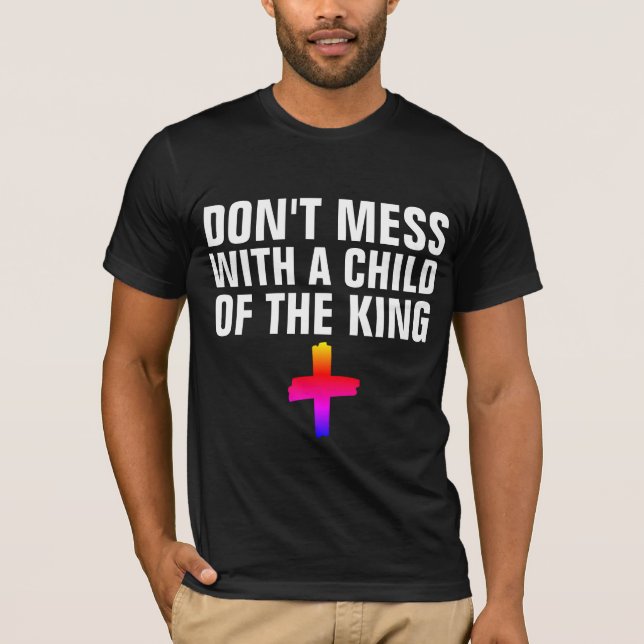 T-Shirts CHRÉTIENS, N'ESSAYEZ PAS L'ENFANT DU ROI (Devant)