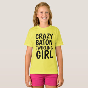 T-shirts CRAZY BATON TWIRLING GIRL