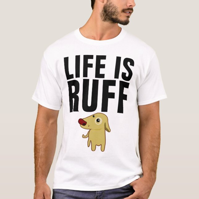 T-shirts Drôle Chien, LIFE IS RUFF (Devant)