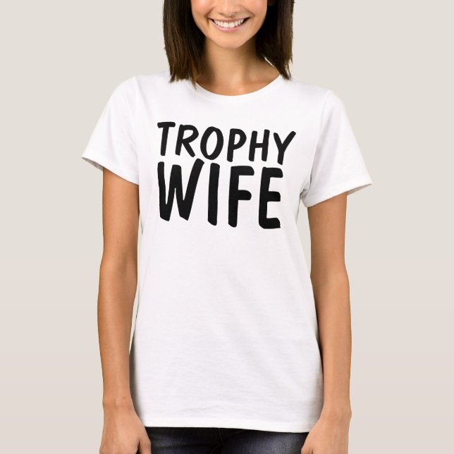 T-shirts drôles TROPHY WIFE, Cadeau Mariage (Devant)
