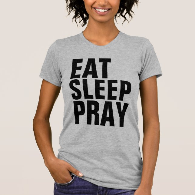 T-Shirts EAT SLEEP PRAY (Devant)