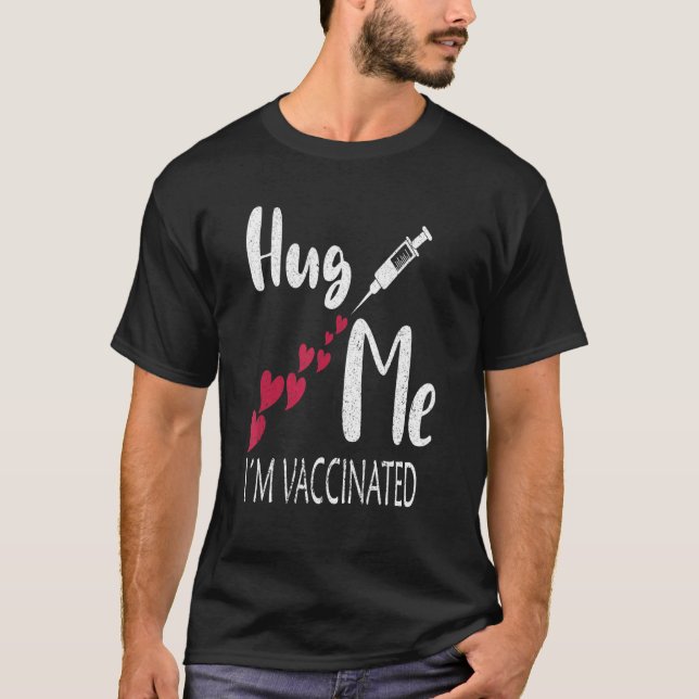 T-shirts Hug Me Im Vaccinated pour annoncer qu'on  (Devant)