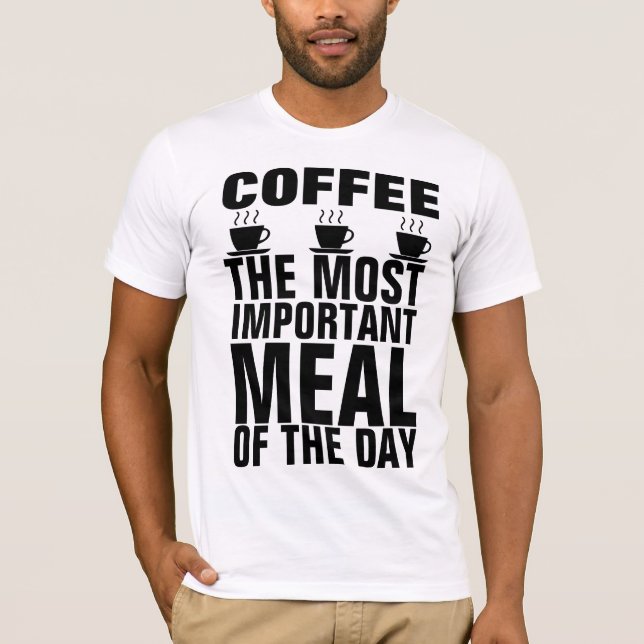 T-shirts LE CAFÉ LE REPAS LE PLUS IMPORTANT DE LA  (Devant)