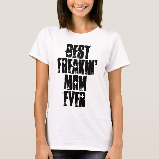 T-shirts MEILLEUR FREAKIN' MOM EVER (Devant)