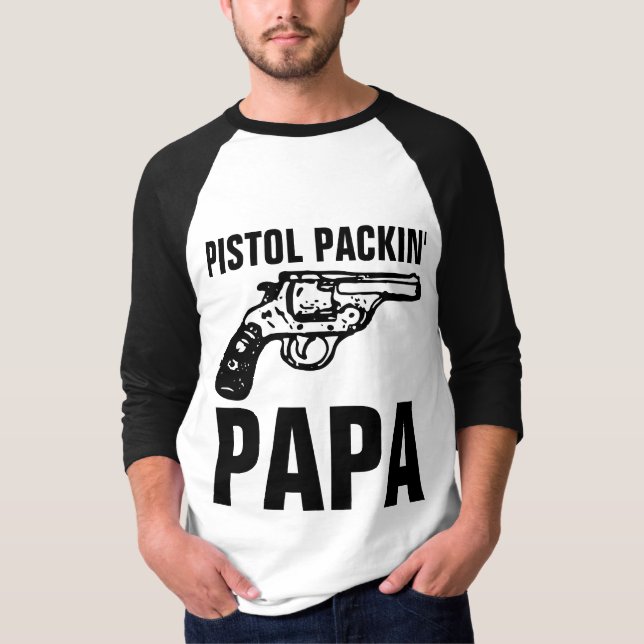 T-shirts "PISTOL PACKIN" DE DAD GUN (Devant)