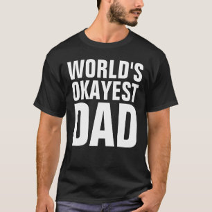 T-shirts pour DAD, WORLD'S OKAYEST