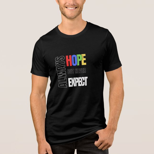 T-shirts pour hommes Always Hope Never Expect (Recto)