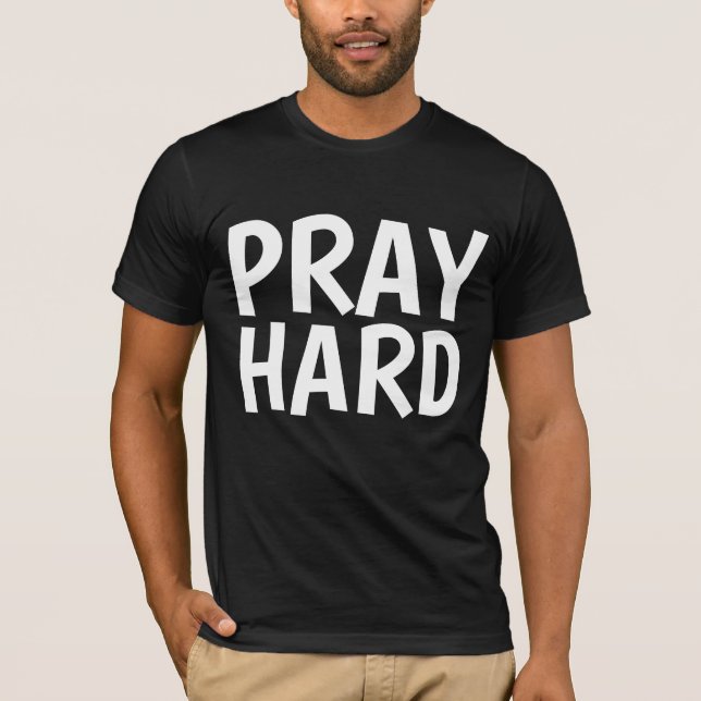 T-shirts PRAY HARD (Devant)