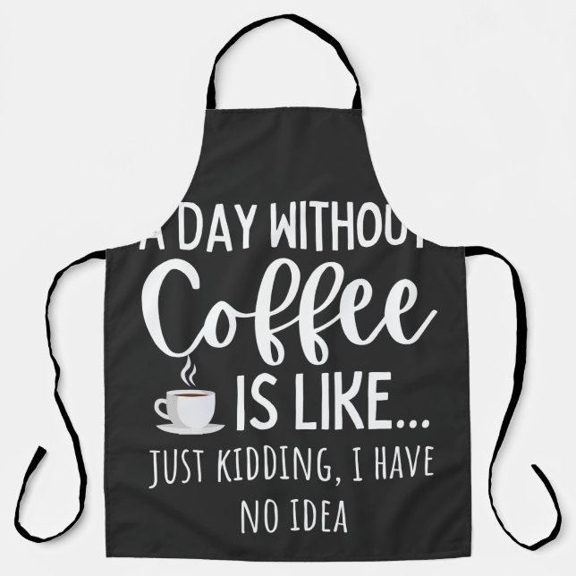 Tablier A Day Without Coffee Funny Coffee Lover Gift (Recto)
