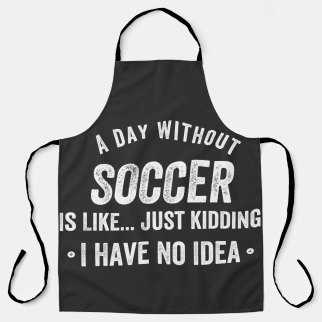 Tablier A Day Without Soccer Is Like Just Kidding (Recto)
