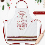 Tablier Amour, rire et - Votre nom- Cookies de Noël<br><div class="desc">Agréable tablier de Noël blanc et festif avec l'expression amusante "Tout ce dont vous avez besoin est Amour, rire et -votre nom- Cookies de Noël" Amusez-vous à personnaliser ce design, ajoutez votre nom, nom de famille, nom d'entreprise ou même grand-mère ou comme vous voulez!. Phrase dans un mélange de calligraphie...</div>