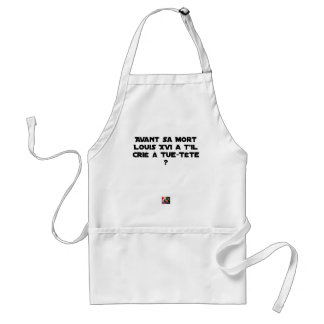 TABLIER AVANT SA MORT, LOUIS XVI A-T-IL CRIÉ À TUE-TÊTE ?