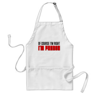 Tablier Bien sûr que j'ai raison - je suis French Apron