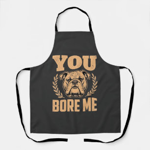 Tablier Chien Bouledogue Drôle Vous M'ennuyez Design