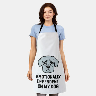 Tablier Dépendant émotionnellement de mon chien Drôle tr
