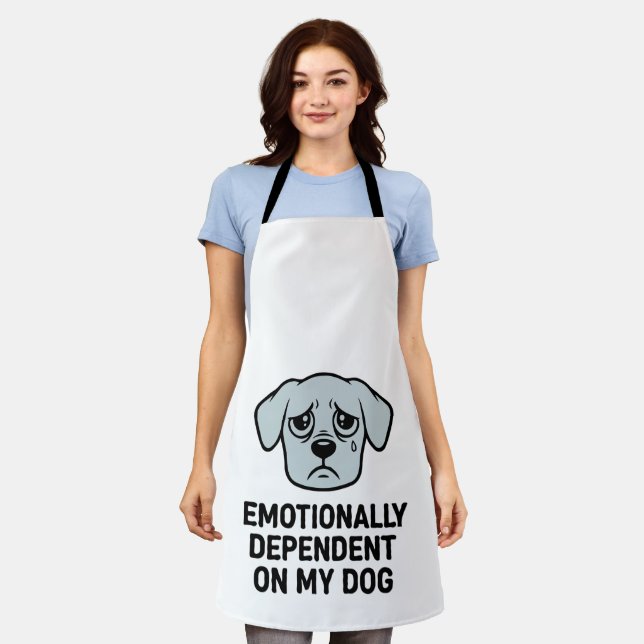 Tablier Dépendant émotionnellement de mon chien | Drôle tr (Porté)