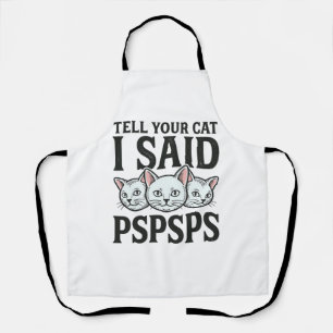 Tablier Dis à ton chat que j'ai dit Pspsps Chat drôle vint