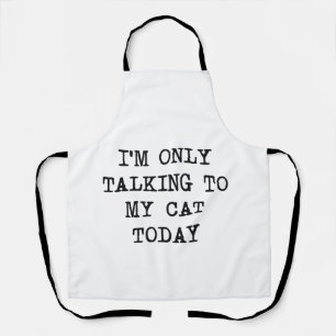 Tablier Drôle, je ne parle qu'à mon chat aujourd'hui Amate