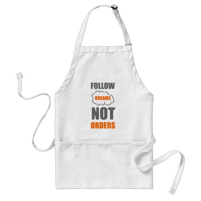Tablier Follow dreams not orders (Devant)