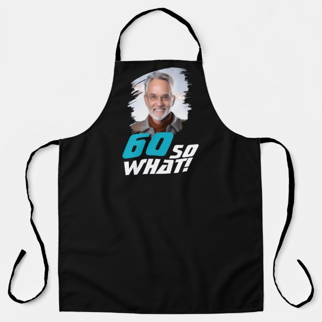 Tablier Funny 60 so what Quote Photo 60th Birthday (Recto)