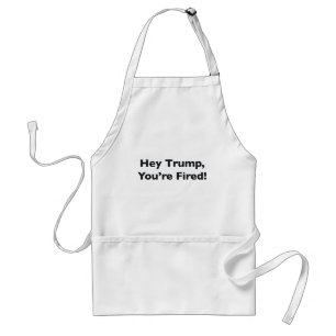 Tablier Hé Trump, vous êtes viré !