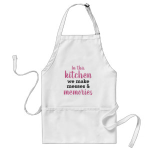 Tablier In This Kitchen We Make Messes & Memories Apron