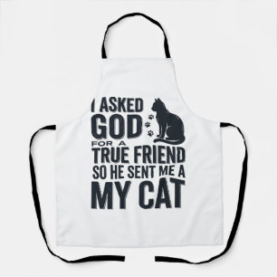 Tablier J'ai demandé à Dieu un véritable ami Mon chat desi