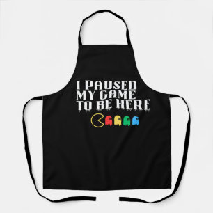 Tablier J'ai suspendu mon jeu pour être ici