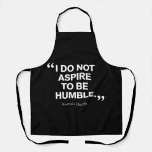 Tablier Je n'aspire pas à être humble Citation Kamala Harr