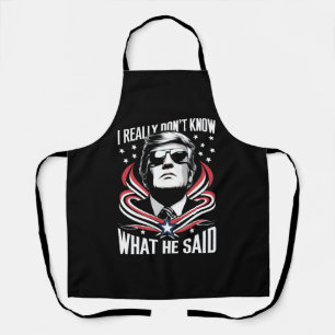 Tablier Je ne sais vraiment pas ce qu'il a dit drôle Trump