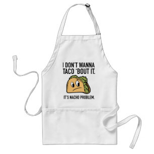 Tablier Je ne veux pas que Taco ‘Bout It. C’est le problèm