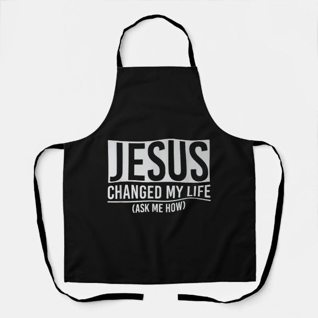 Tablier Jésus A Changé Ma Vie Demandez-Moi Comment Jésus (Recto)