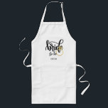 Tablier Long Bride to Be Wedding Bachelorette Bridal Shower<br><div class="desc">With this Bride to Be gift,  you may commemorate your closest friend's,  sister's,  or daughter's wedding engagement. This is appropriate for an engagement,  bridal shower,  or bachelorette party. Add her name to make a one-of-a-kind personalized memorable keepsake gift.</div>