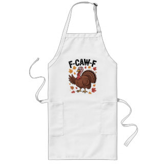Tablier Long F-CAW-F Funny Turkey Humor Quote Thanksgiving