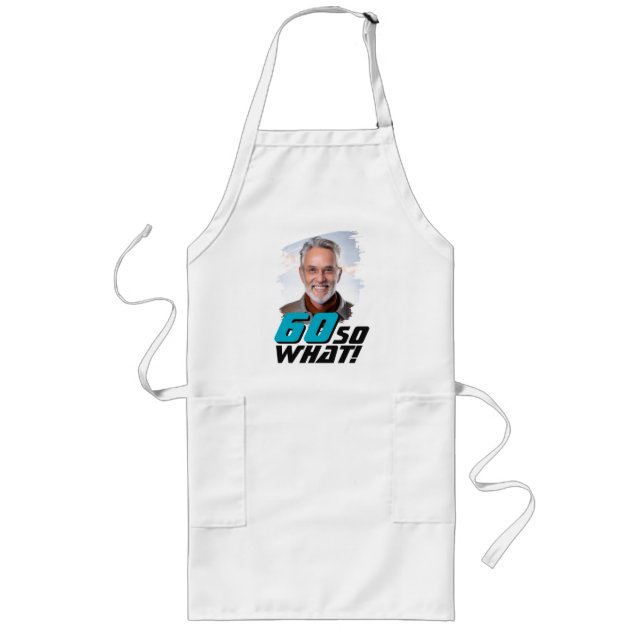 Tablier Long Funny 60 so what Quote Photo 60th Birthday (Devant)