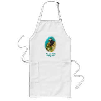 Tablier Long Humorous apron- Are You Puffin Kidding Me?