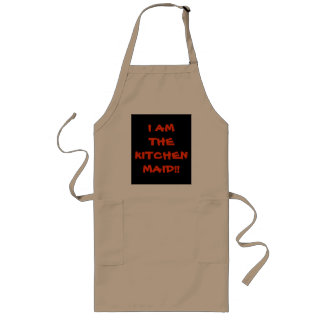 Tablier Long I Am The Kitchen Maid > Drôle Sayings on Aprons