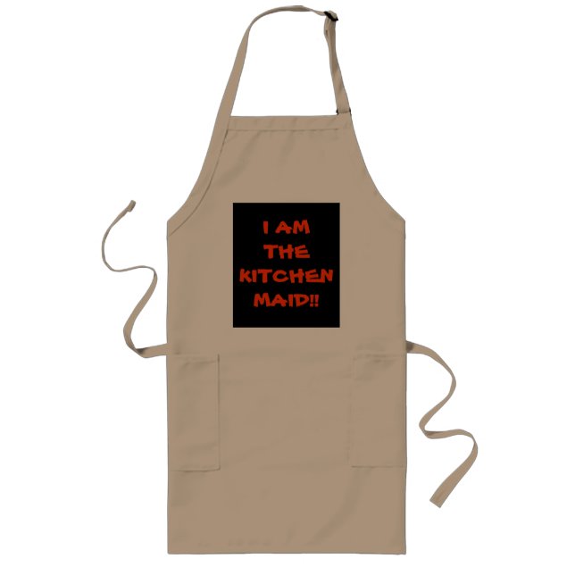 Tablier Long I Am The Kitchen Maid > Drôle Sayings on Aprons (Devant)