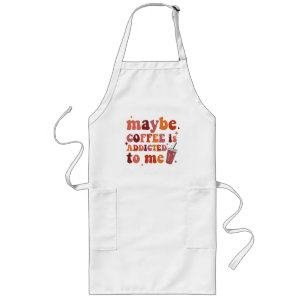 Tablier Long Peut-être que le café est accro à mes vêtements