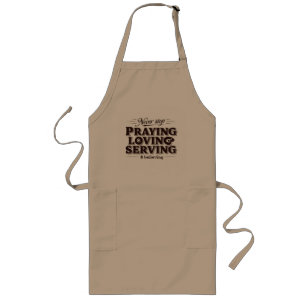 Tablier Long Pray Love Serve Chemise - Upliffing Christian Fait